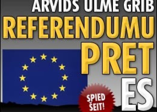 Arvīds Ulme grib referendumu pret Eiropas Savienību