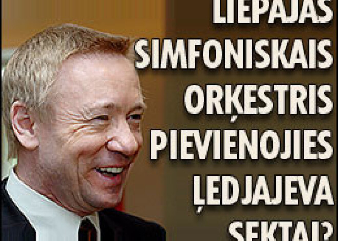 Liepājas simfoniskais orķestris pievienojies Ļedjajeva sektai?