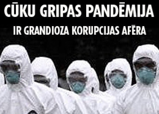 Cūku gripas pandēmija ir grandioza korupcijas afēra