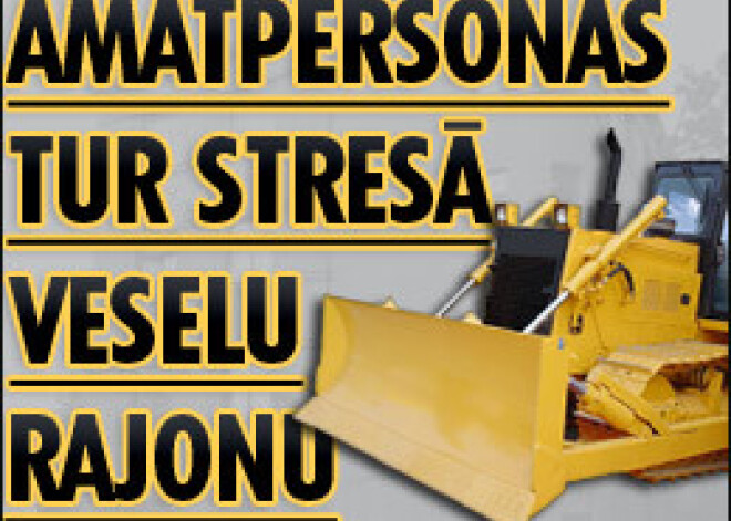 Amatpersonas tur stresā veselu rajonu