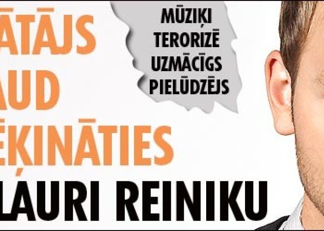 Vajātājs draud izrēķināties ar Lauri Reiniku