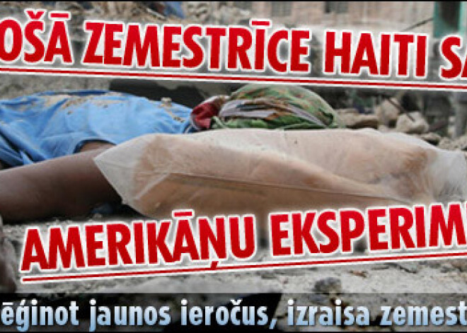 Postošā zemestrīce Haiti salā – amerikāņu eksperiments?