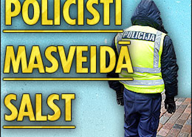 Policisti masveidā salst