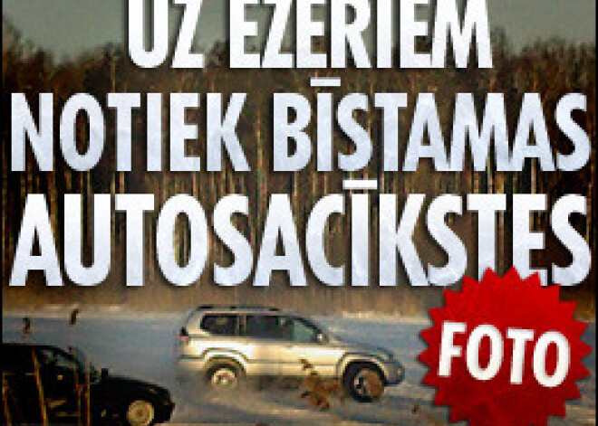 Uz ezeriem notiek bīstamas autosacīkstes