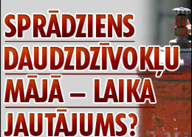 Sprādziens daudzdzīvokļu mājā – laika jautājums?