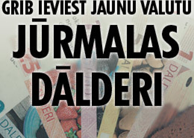 Grib ieviest jaunu valūtu – Jūrmalas dālderi