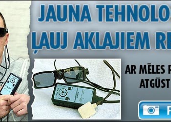 Jauna tehnoloģija aklajiem ļauj redzēt