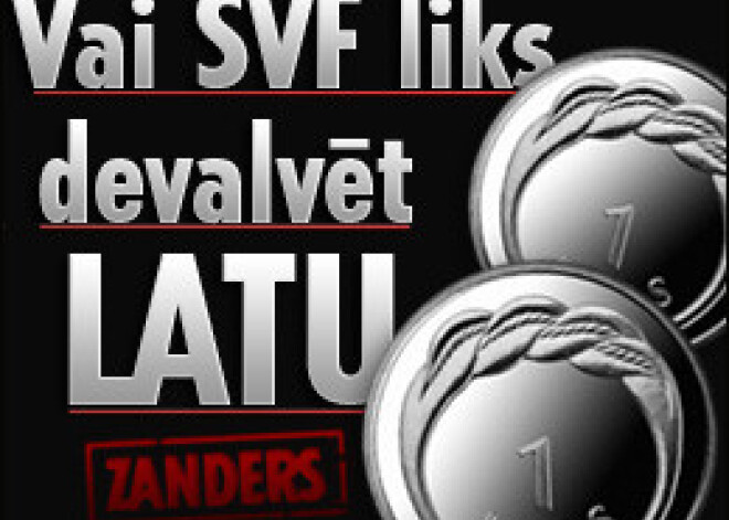 Vai SVF liks devalvēt latu?