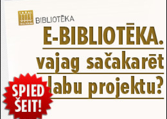 E-bibliotēka:vajag sačakarēt labu projektu?