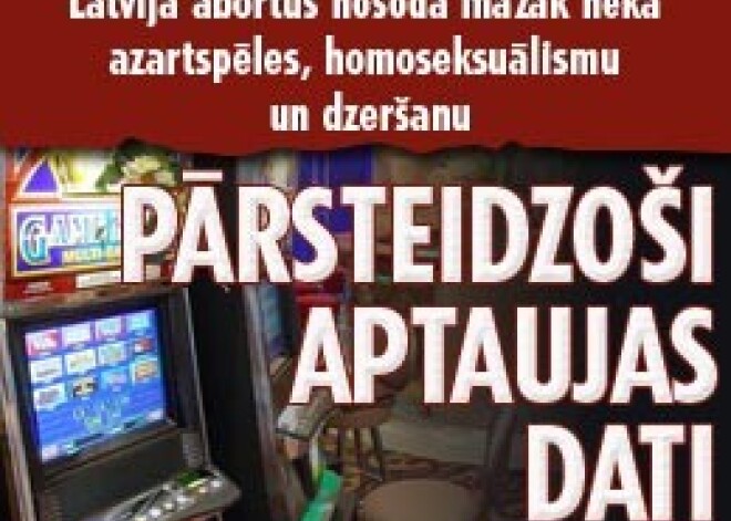 Latvijā abortus nosoda mazāk nekā azartspēles, homoseksuālismu un dzeršanu