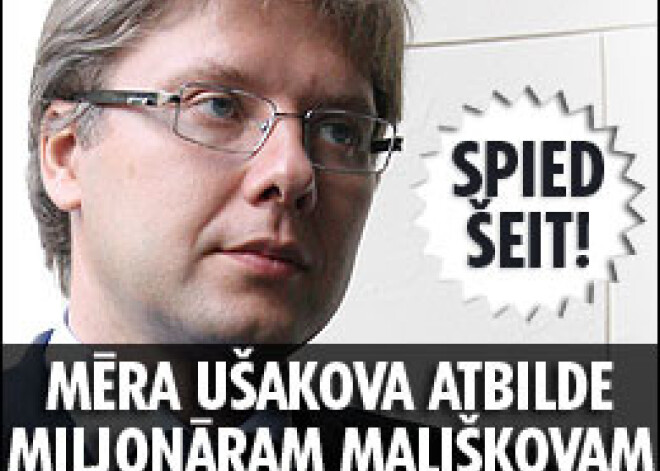 Mēra Ušakova atbilde miljonāram Mališkovam