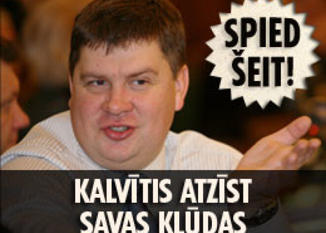 Kalvītis beidzot atzīst savas kļūdas