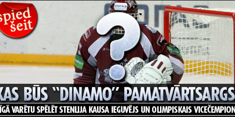 Kas būs Rīgas “Dinamo” pamatvārtsargs?