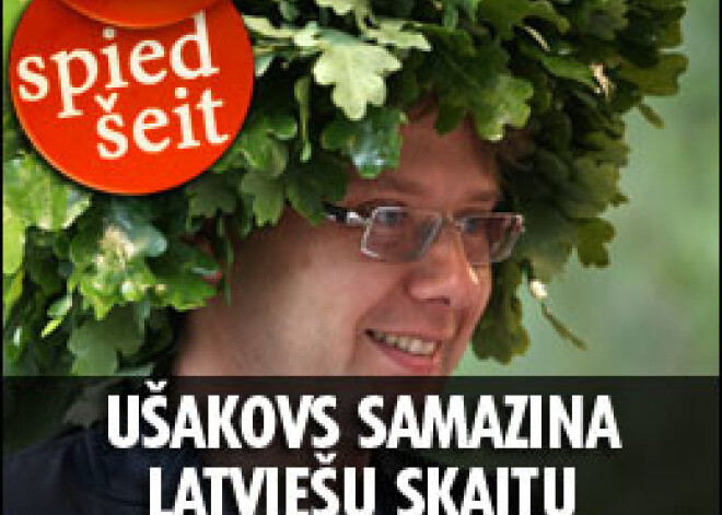 Ušakovs samazina latviešu skaitu