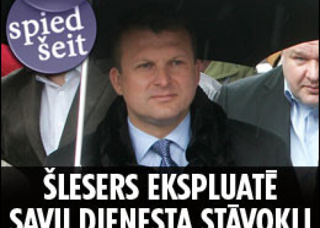 Šlesers ekspluatē savu dienesta stāvokli