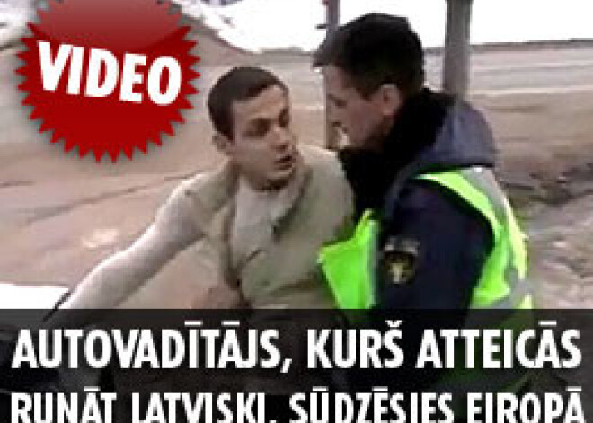 Likumpārkāpējs, kurš atteicās runāt latviski, sūdzēsies Eiropas Cilvēktiesību tiesā