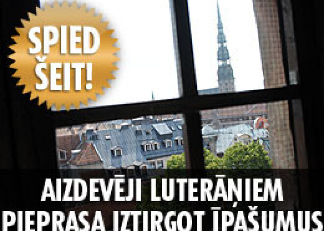 Starptautiskie aizdevēji luterāņu baznīcai pieprasa iztirgot īpašumus