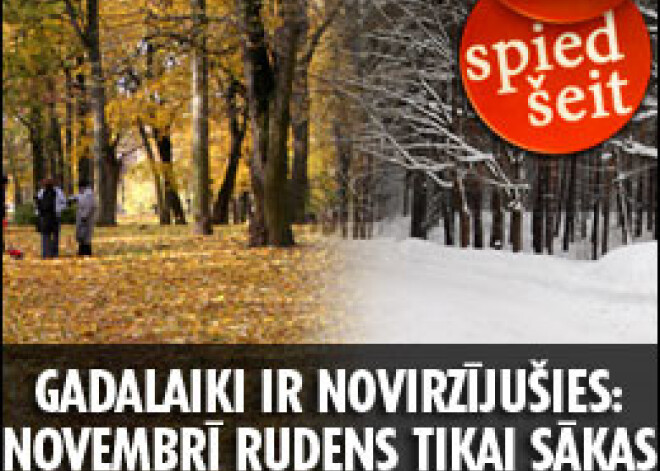 Gadalaiki ir novirzījušies: novembrī rudens tikai sākas