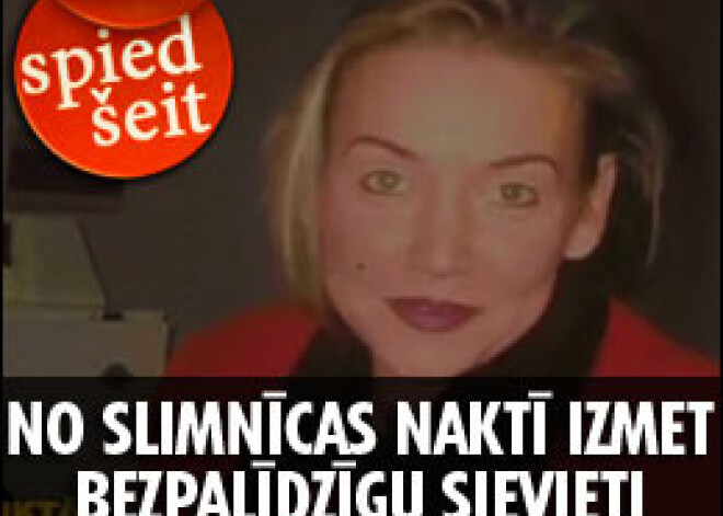 No slimnīcas naktī uz ielas izmet bezpalīdzīgu sievieti