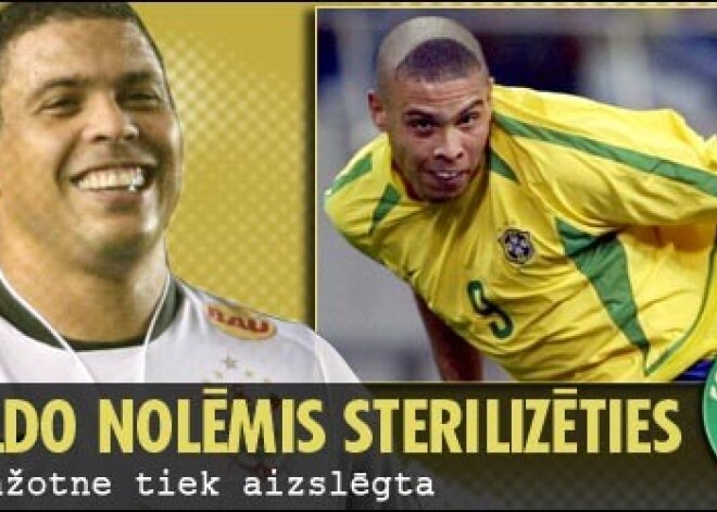 Slavenais futbolists Ronaldo nolēmis sterilizēties