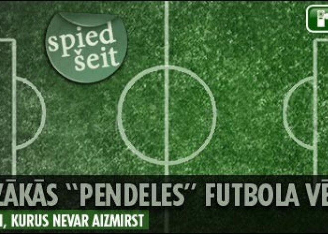 Top 5 kuriozākās “pendeles” futbola vēsturē