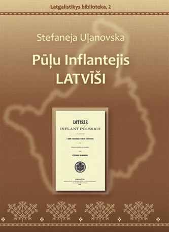 Ar Stefanejas Uļanovskas grāmatas par Inflantijas latviešiem nākšanu klajā aizsākusies latgalistikas bibliotēkas iznākšana.