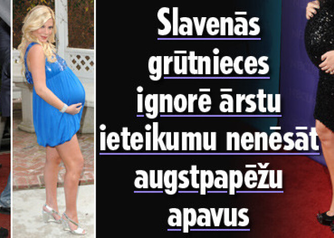 Slavenās grūtnieces ignorē ārstu ieteikumu nenēsāt augstpapēžu apavus. FOTO