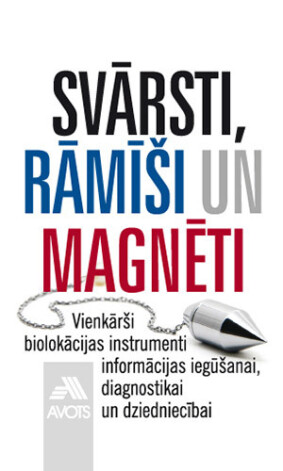 Ka tīra un godīga cilvēka prasmīgajās rokās svārsti, rāmīši un magnēti ir neaizstājami palīgi daudzos jautājumos, stāstīts grāmatā „Svārsti, rāmīši un magnēti”.