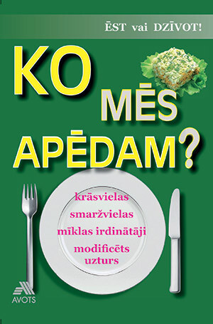 Grāmatā „Ko mēs apēdam?” stāstīts par to, kā tas, ko mēs apēdam, ietekmē mūsu veselību.