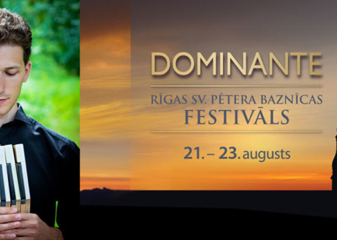 No 21. līdz 23. augustam pirmoreiz notiks Rīgas Sv. Pētera baznīcas festivāls "Dominante"