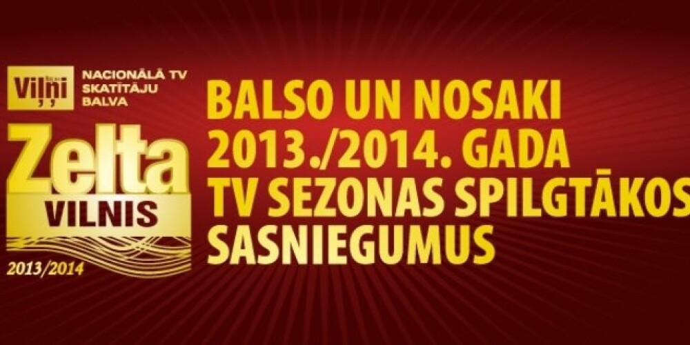 Balso un nosaki 2013. / 2014. gada TV sezonas spilgtākos sasniegumus un laimē vērtīgas balvas!