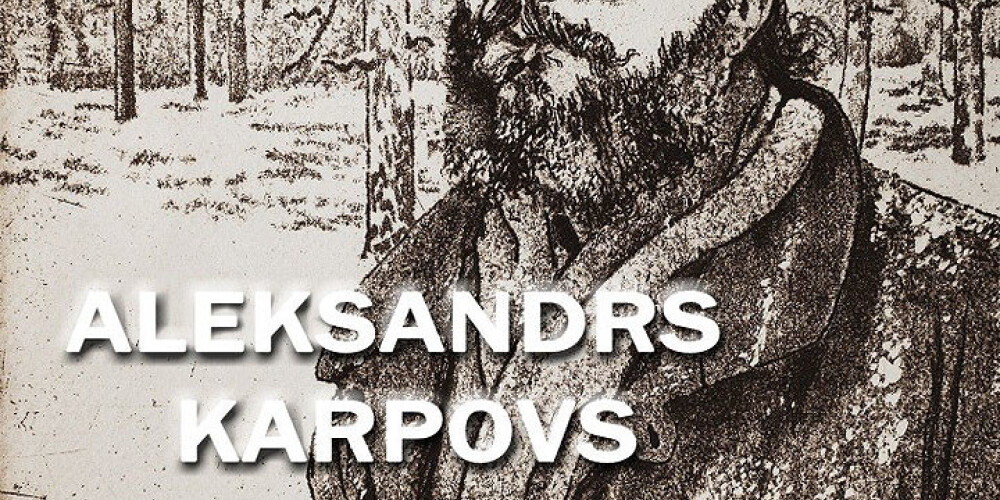 Aleksandrs Karpovs – mākslinieks un cīnītājs