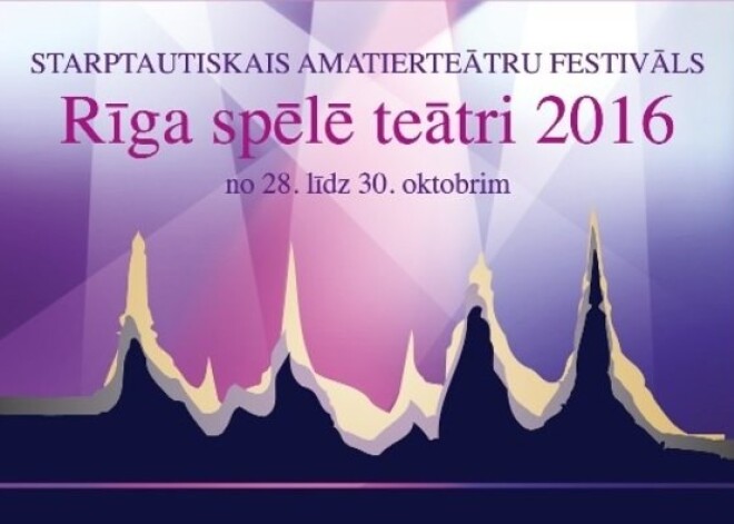 Aicina Starptautiskais amatierteātru festivāls "Rīga spēlē teātri 2016"