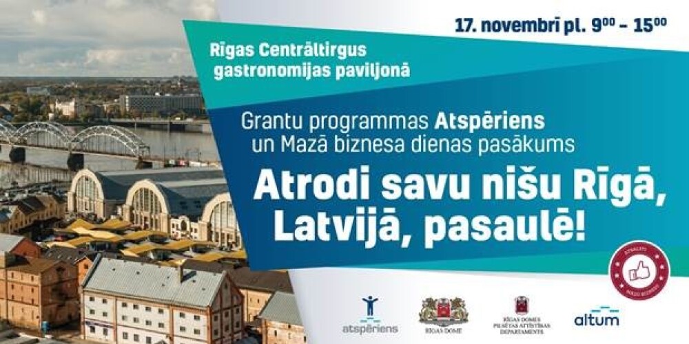 Rīgas Centrāltirgū notiks grantu programmas „Atspēriens” un Mazā biznesa dienas pasākums
