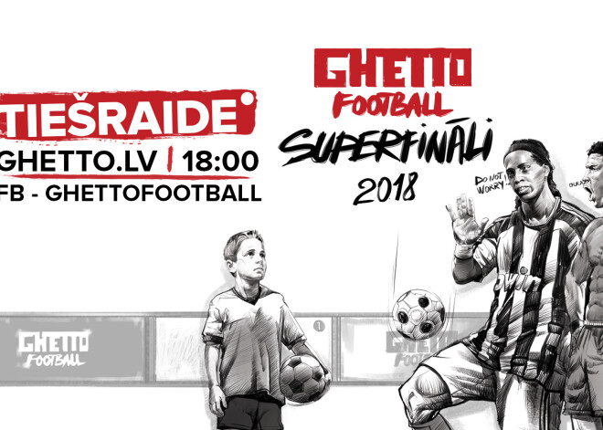 "Ghetto Football" superfināla tiešraide redzama šeit (noslēgusies)