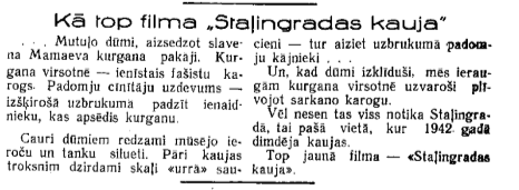 Par to, ka Jelgavā tiek uzņemta filma „Staļingradas kauja”, vietējā laikrakstā liecināja tikai skopa, neko neizsakoša ziņa bez norādēm, kur kinodarbs tiek uzņemts.