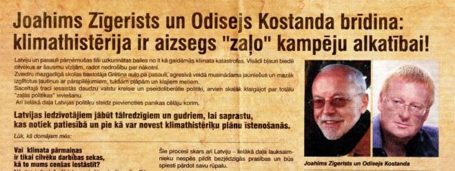 Joahims Zīgerists un Odisejs Kostanda pēdējā laikā presē publicējuši vairākus kareivīgus politiskus reklāmrakstus.