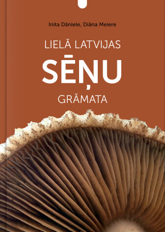 Lielā Latvijas sēņu grāmata.