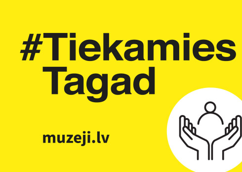 Ar informatīvo kampaņu #TiekamiesTagad Latvijas muzeji uzsāks vērt durvis apmeklētājiem