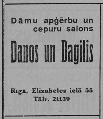 Žurnāls Sievietes Pasaule 1939. gada 1. aprīlī vēsta par to, ka Olgas Danoss modes salonam pievienojusies pazīstamā cepuru dizainere Vera Dagilis. Salons tiek pārsaukts par Danos un Dagilis. Starp citu, arī Vera Dagilis bija pārliecināta par to, ka Latvijā iespējama pašiem sava mode: “Mums Parīze nav vajadzīga!” viņa saka laikraksta Rīts žurnālistam 1939. gada oktobrī. “Latvietēm ir tik laba gaume un mākslinieciskā izjūta! Es ticu, ka modistes, sastrādājoties ar māksliniekiem, varēs pagatavot jo skaistas cepures, kur viss būs pašu zemes ražojums – ideja, materiāls un darbs.”