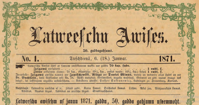 Iesākot 1871. gadu “Latviešu Avīzes” visiem novēl to, kas aktuāli arī pašreiz, pandēmijas nogurdinātajiem ļaudīm: “Vēlam tas uz jaunu laimi, Draugu barus celiņā!”