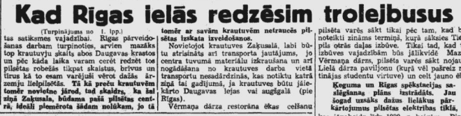 1938. gada 5. maijā laikrakstā “Brīvā Zeme” galvaspilsētas mērs Roberts Liepiņš stāsta, kad mēs Rīgā ieraudzīsim trolejbusu satiksmi.