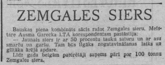 1968. gada jūlijā “Rīgas Balss” ziņo, ka Bauskā atkal sāk ražot Zemgales sieru – Tilzītes siera analogu.