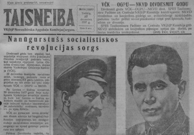 Novosibirskā izdotais Sibīrijas latgaliešu laikraksts “Taisneiba” savu pēdējo - 1937. gada 22. decembra numuru veltīja čekas dibinātāja Feliksa Dzeržinska un tā darba turpinātāja Nikolaja Ježova slavināšanai.