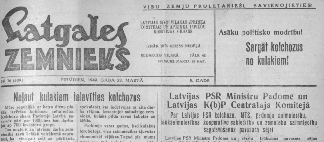 1949. gada 28. marta “Latgales Zemnieks” iznāca ar saukli: “Asāku politisko modrību! Sargāt kolchozus no kulakiem!” 