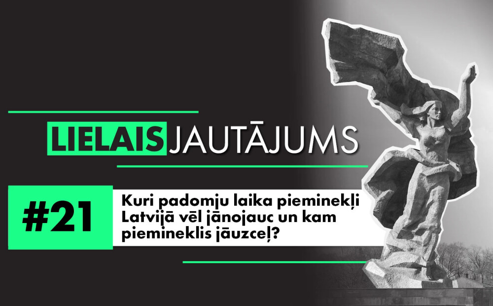 Lielais jautājums: Kuri padomju laika pieminekļi Latvijā vēl jānojauc un kam piemineklis jāuzceļ?