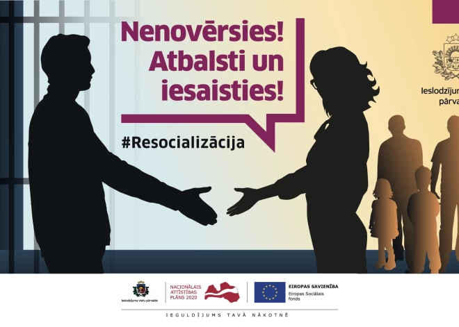 Ieslodzīto un sodu izcietušo personu resocializācijā var iesaistīties jebkurš. Kampaņa “Nenovērsies! Atbalsti un iesaisties! #Resocializācija” 