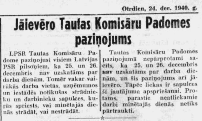 1940. gada 24. decembrī lielinieku arodniecība laikrakstā “Darbs” norāda, ka 25. un 26. decembrī nedrīkst strādāt, bet nepasaka, kāpēc?