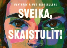 Latviešu valodā iznācis pasaulslavenas bestselleru autores romāns par sieviešu draudzību "Sveika, skaistulīt!"